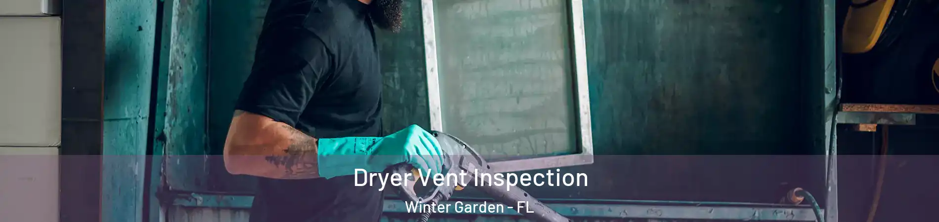  Dryer Vent Inspection Winter Garden - FL