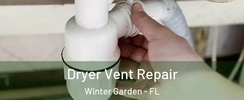  Dryer Vent Repair Winter Garden - FL