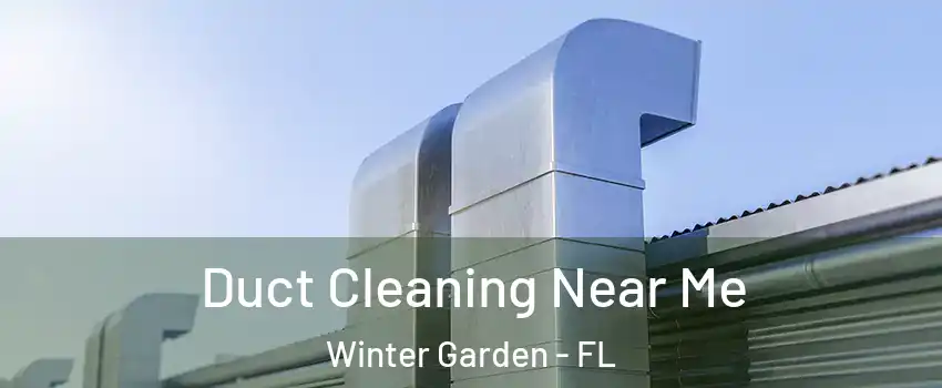  Duct Cleaning Near Me Winter Garden - FL