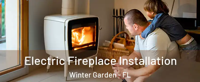  Electric Fireplace Installation Winter Garden - FL