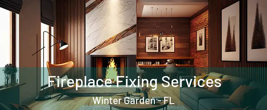  Fireplace Fixing Services Winter Garden - FL