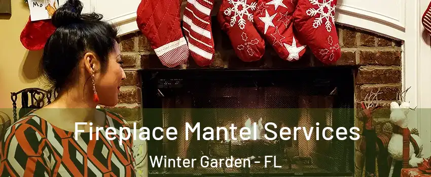  Fireplace Mantel Services Winter Garden - FL
