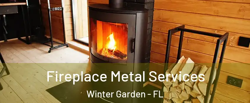  Fireplace Metal Services Winter Garden - FL