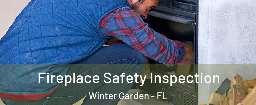  Fireplace Safety Inspection Winter Garden - FL