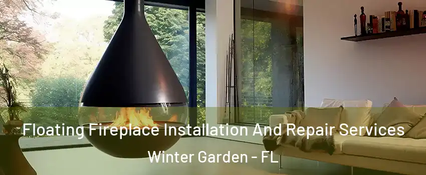  Floating Fireplace Installation And Repair Services Winter Garden - FL