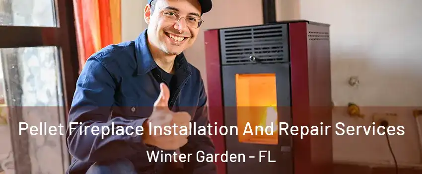  Pellet Fireplace Installation And Repair Services Winter Garden - FL