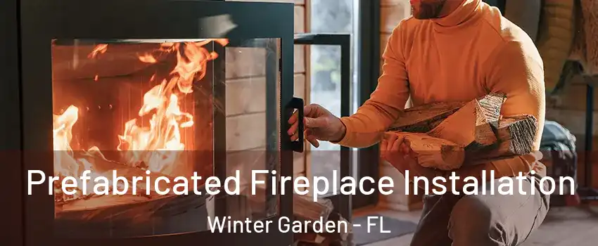  Prefabricated Fireplace Installation Winter Garden - FL
