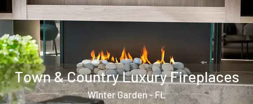  Town & Country Luxury Fireplaces Winter Garden - FL